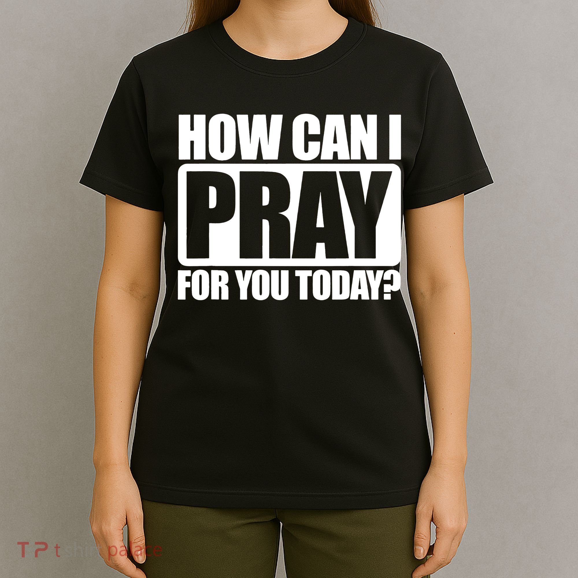 How Can I Pray For You Today Faith Jesus T-Shirt