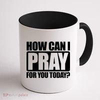 How Can I Pray For You Today Faith Jesus Coffee Mug thumb 1