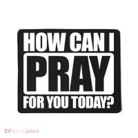 How Can I Pray For You Today Faith Jesus Mousepad thumb 0