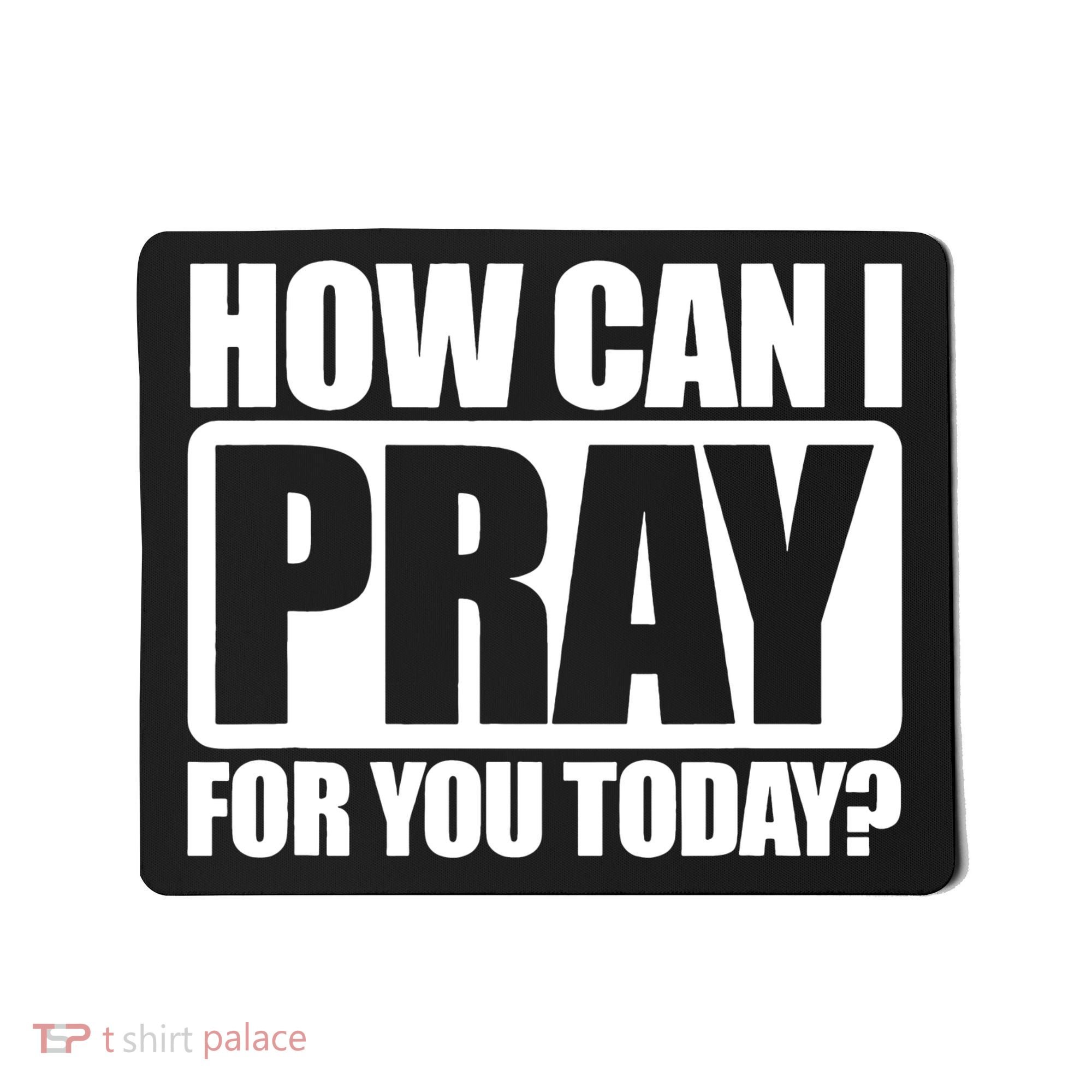 How Can I Pray For You Today Faith Jesus Mousepad