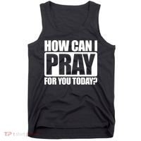 How Can I Pray For You Today Faith Jesus Tank Top thumb 0