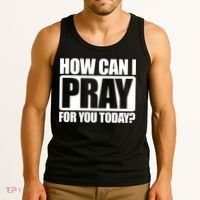 How Can I Pray For You Today Faith Jesus Tank Top thumb 3