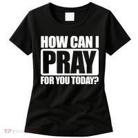 How Can I Pray For You Today Faith Jesus Women's T-Shirt thumb 0