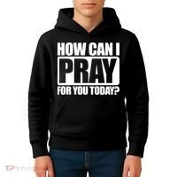How Can I Pray For You Today Faith Jesus Kids Hoodie thumb 4