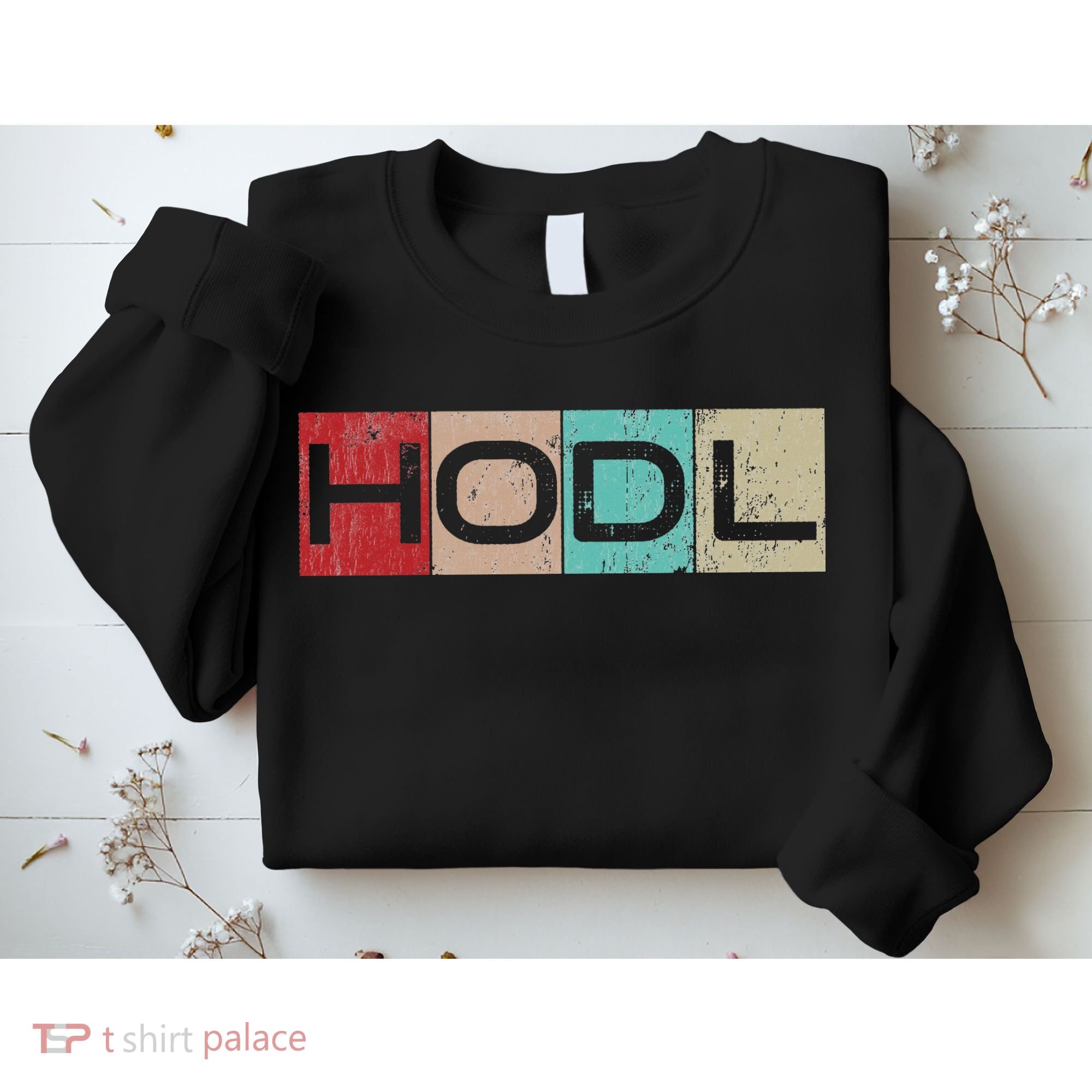 Hodl Crypto Just Hodl It Sweatshirt