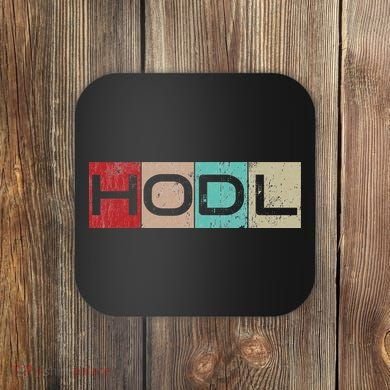 Hodl Crypto Just Hodl It Coaster