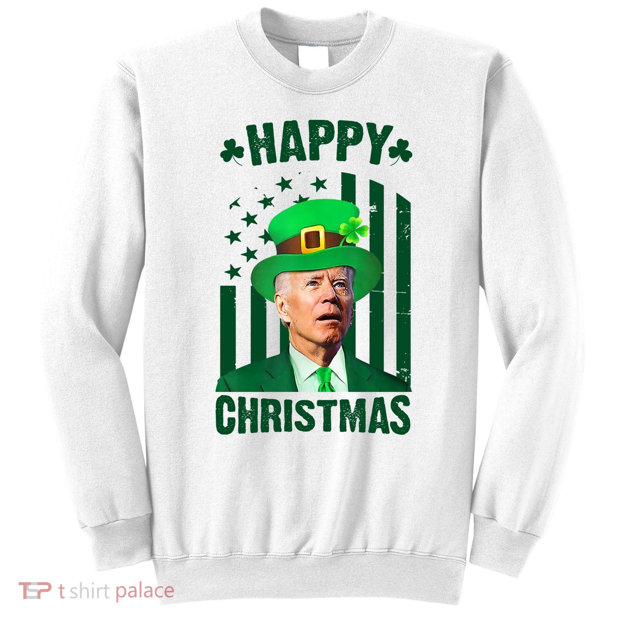 Happy Christmas Joe Biden Funny St Patrick's Day Sweatshirt