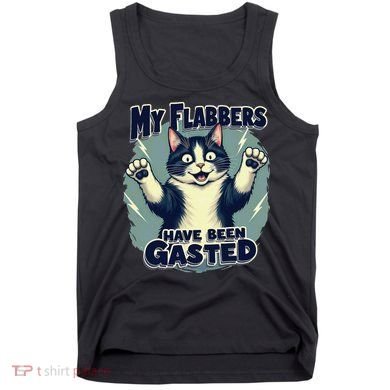 Humor Cat My Flabbers Have Been Gasted Tank Top