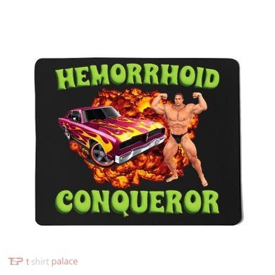 Hemorrhoid Conqueror Meme Weird Offensive Cringe Joke Mousepad