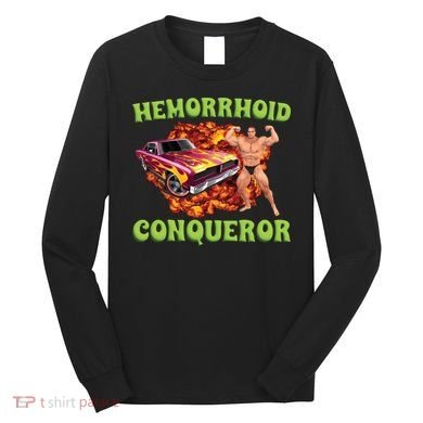 Hemorrhoid Conqueror Meme Long Sleeve Shirt