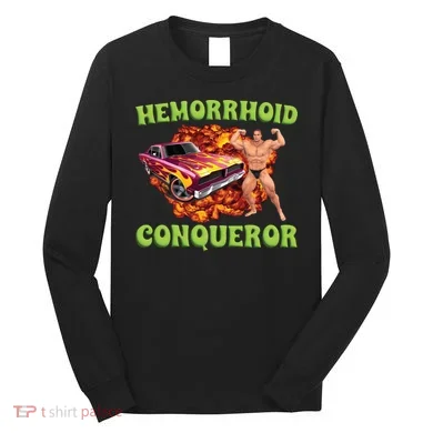 Hemorrhoid Conqueror Meme Long Sleeve Shirt