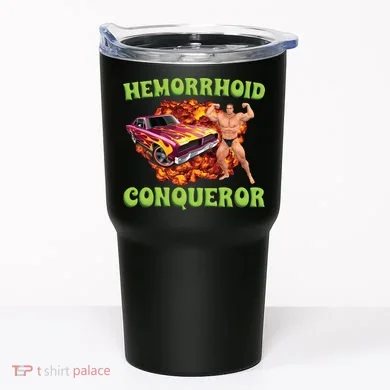 Hemorrhoid Conqueror Meme Tumbler