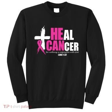 Heal Cancer Nothing Is Impossible With God Breast Sweatshirt