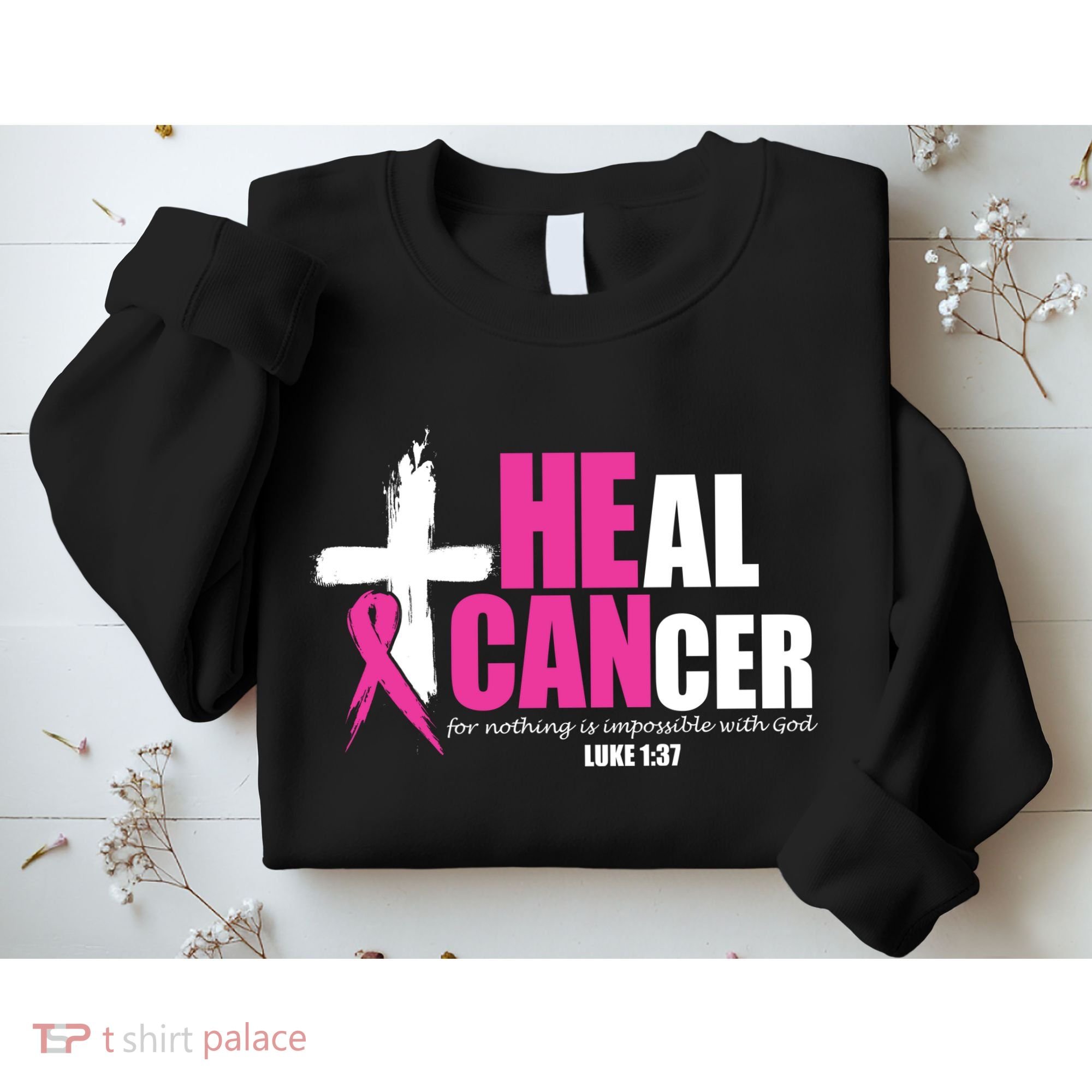 Heal Cancer Nothing Is Impossible With God Breast Sweatshirt