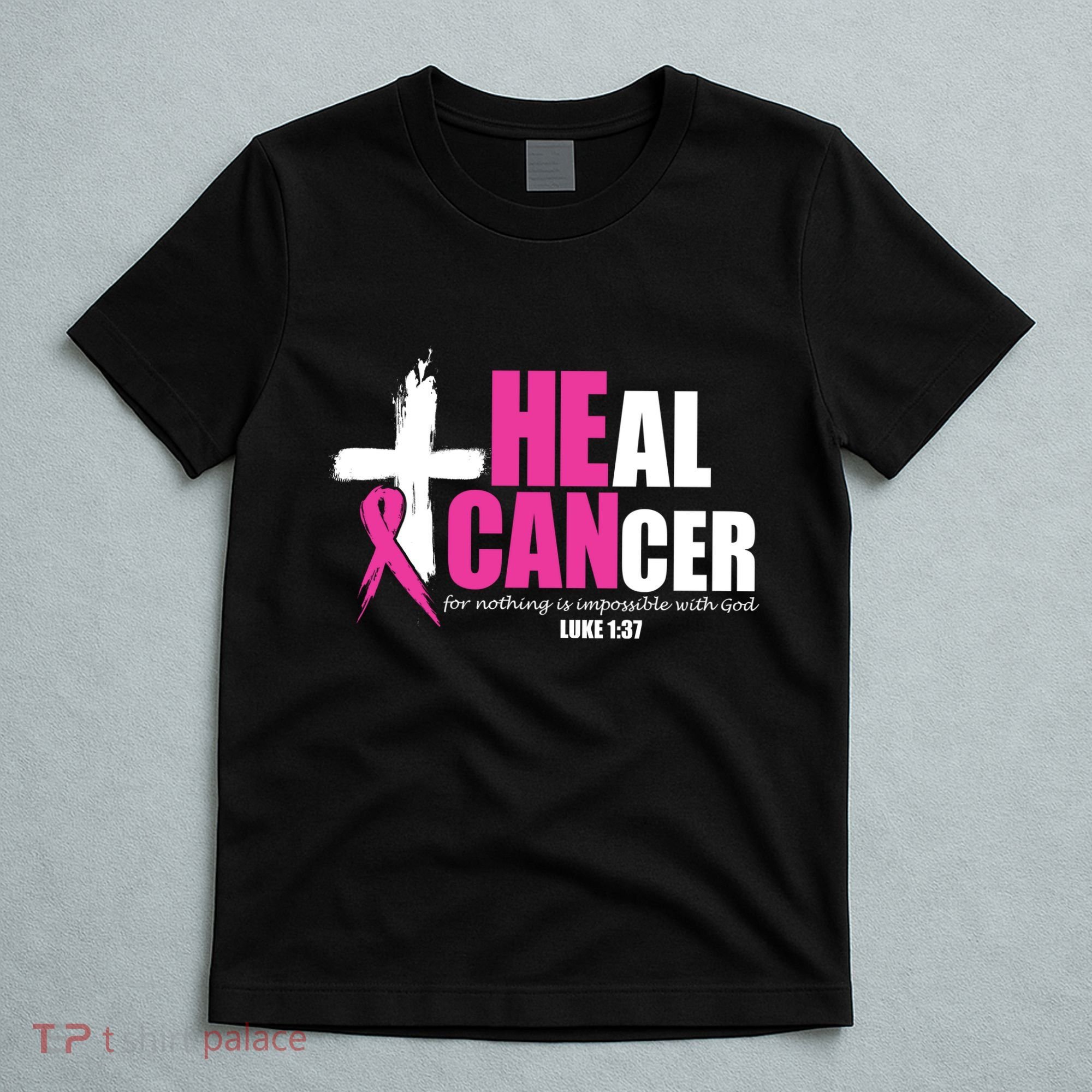 Heal Cancer Nothing Is Impossible With God Breast T-Shirt