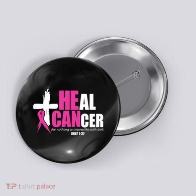Heal Cancer Nothing Is Impossible With God Breast Button