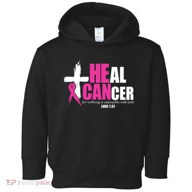 Heal Cancer Nothing Is Impossible With God Breast Toddler Hoodie