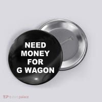 High Class Need Money For G Wagon Funny Car Meme Button thumb 0