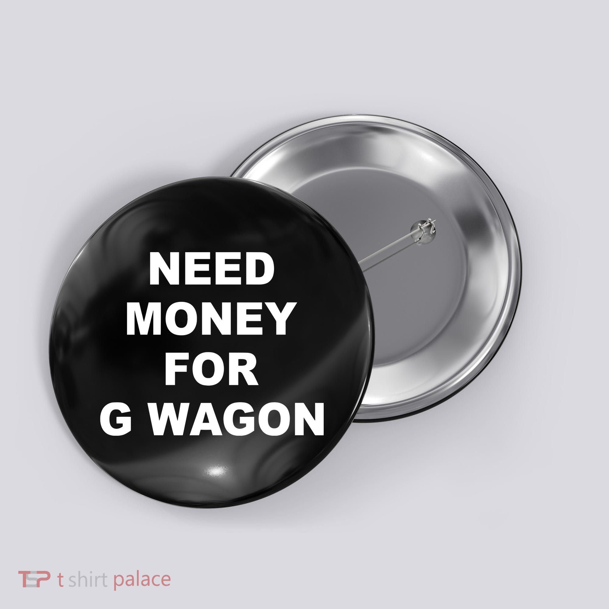 High Class Need Money For G Wagon Funny Car Meme Button