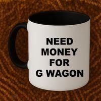 High Class Need Money For G Wagon Funny Car Meme Coffee Mug thumb 2
