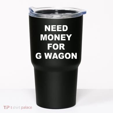 High Class Need Money For G Wagon Funny Car Meme Tumbler