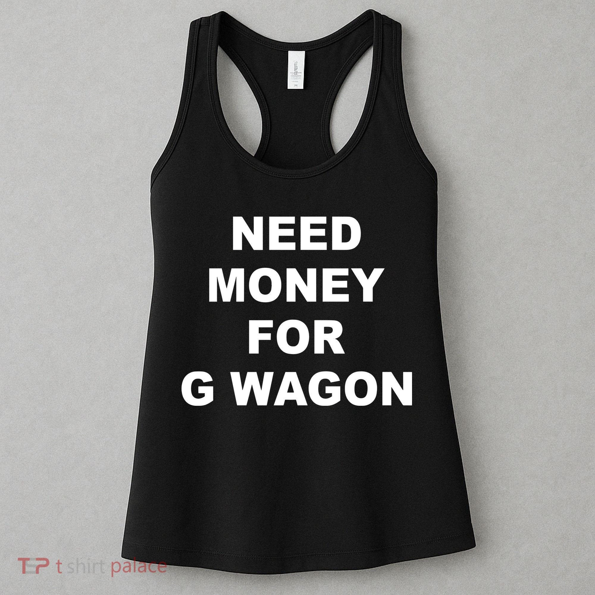 High Class Need Money For G Wagon Funny Car Meme Women's Tank Top
