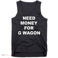 High Class Need Money For G Wagon Funny Car Meme Tank Top thumb 0