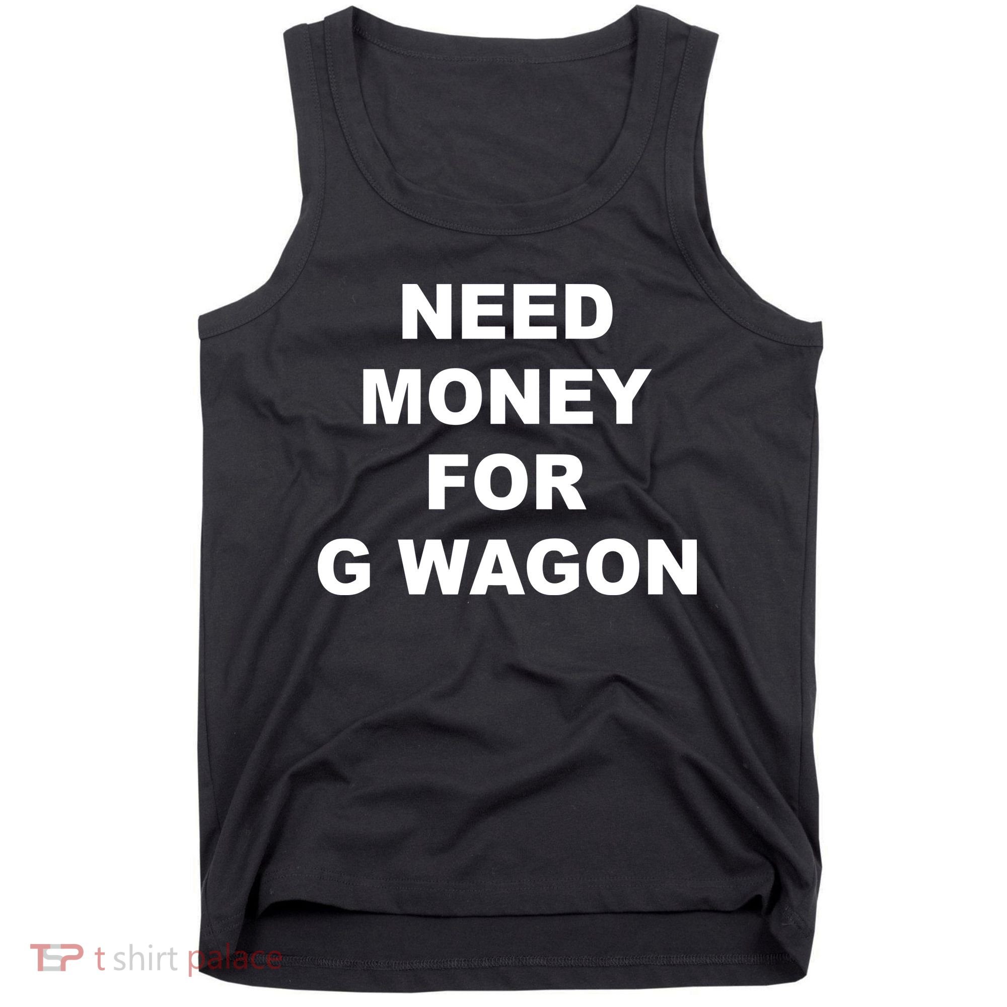 High Class Need Money For G Wagon Funny Car Meme Tank Top