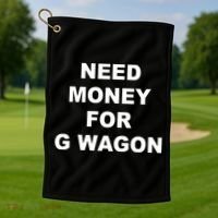 High Class Need Money For G Wagon Funny Car Meme Golf Towel thumb 1
