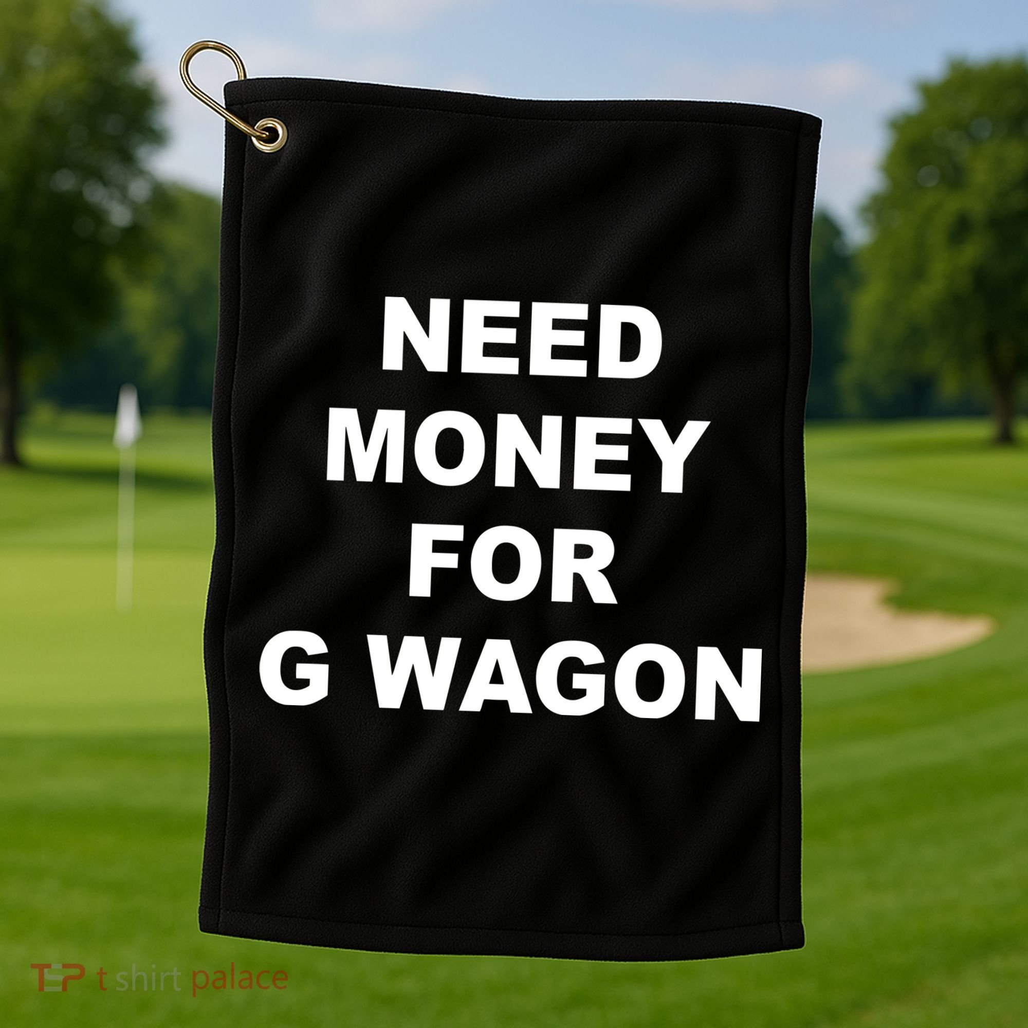 High Class Need Money For G Wagon Funny Car Meme Golf Towel
