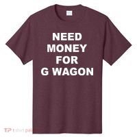 High Class Need Money For G Wagon Funny Car Meme T-Shirt thumb 0