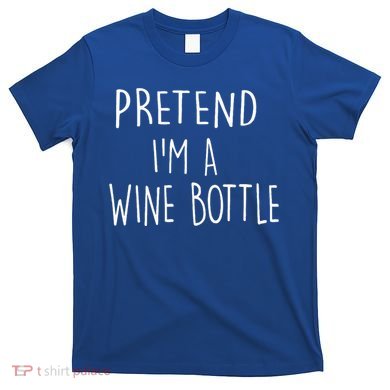Halloween Costume Pretend I'm A Wine Bottle Simple Easy T-Shirt