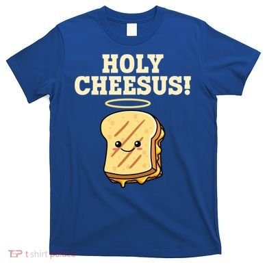 Holy Cheesus! Pun Grilled Cheese Lover Gift T-Shirt