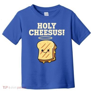 Holy Cheesus! Pun Grilled Cheese Lover Gift Toddler T-Shirt