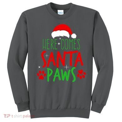 Here Comes Santa Paws Cute Christmas Sweatshirt