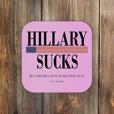 Hillary Clinton Sucks But Monica Is Way Better At It Coaster