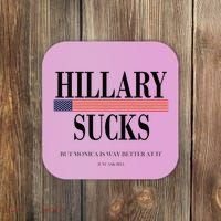 Hillary Clinton Sucks But Monica Is Way Better At It Coaster thumb 0