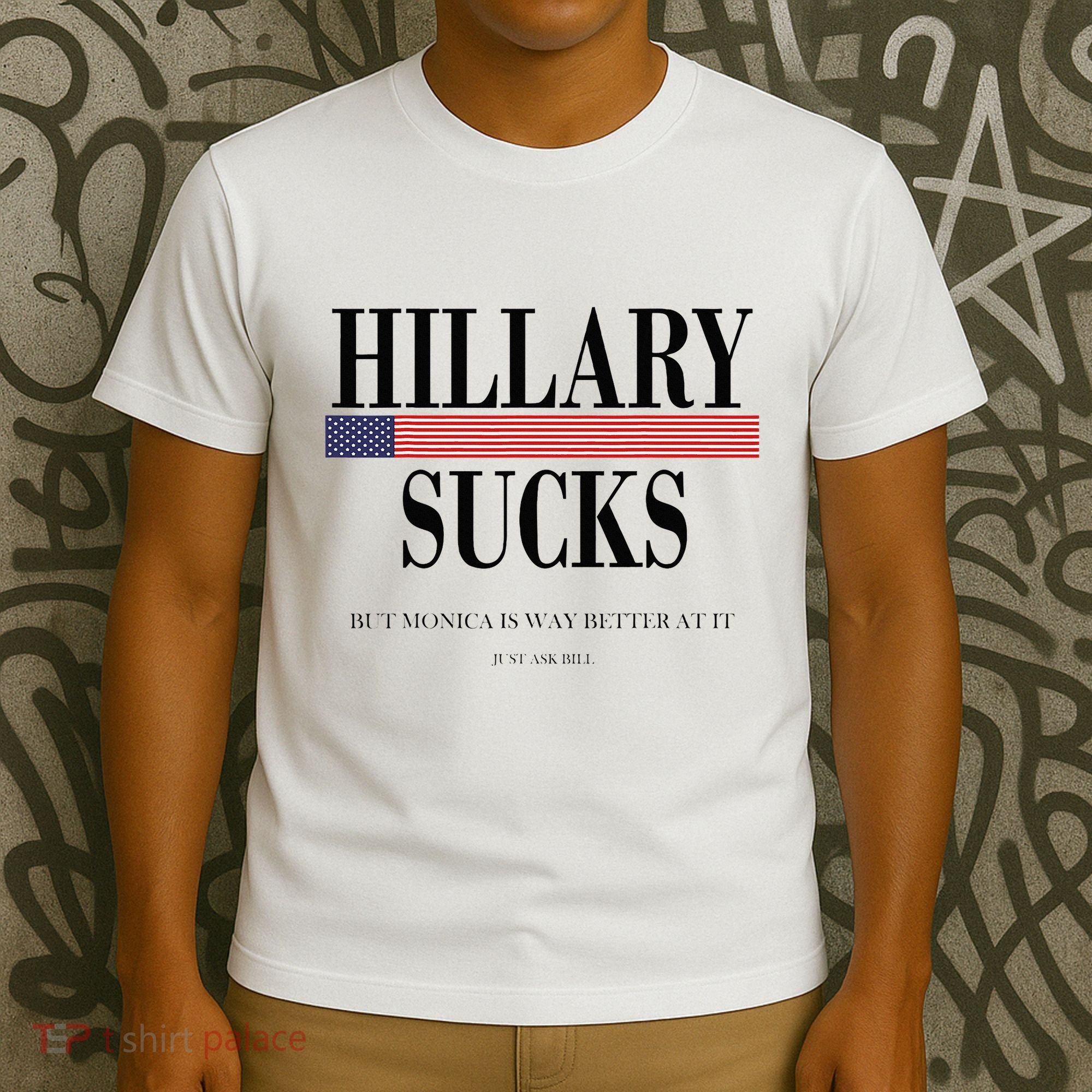 Hillary Clinton Sucks But Monica Is Way Better At It T-Shirt