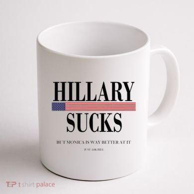 Hillary Clinton Sucks But Monica Is Way Better At It Coffee Mug back