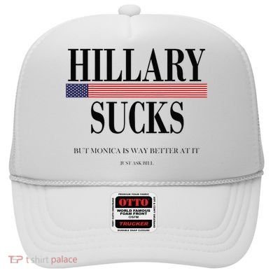 Hillary Clinton Sucks But Monica Is Way Better At It Hat