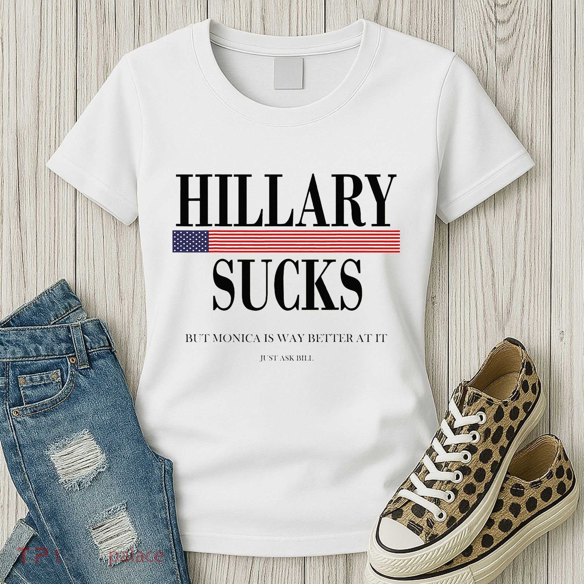 Hillary Clinton Sucks But Monica Is Way Better At It Women's T-Shirt