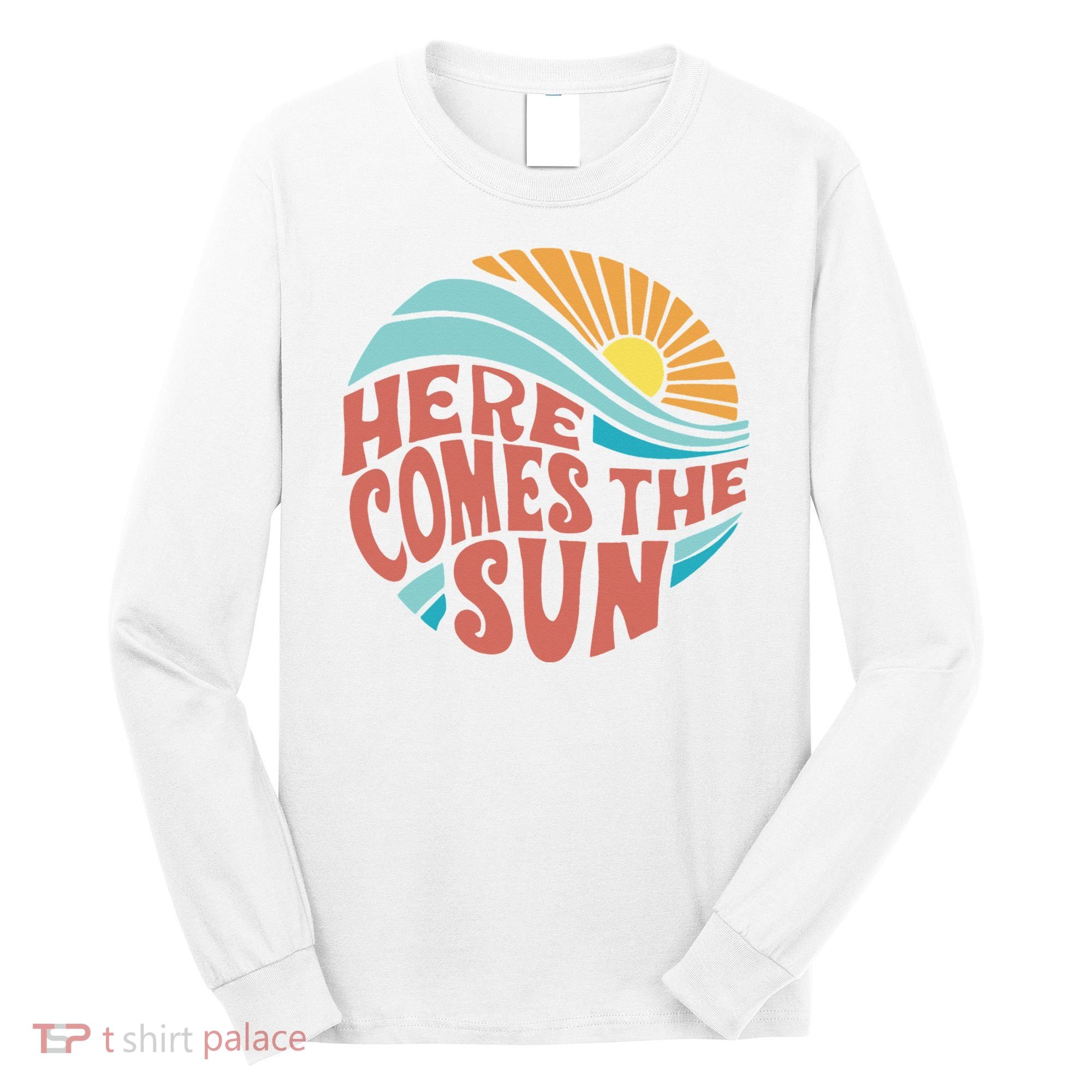 Here Comes The Sun  Baby Summer Beach Long Sleeve Shirt