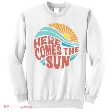 Here Comes The Sun  Baby Summer Beach Sweatshirt