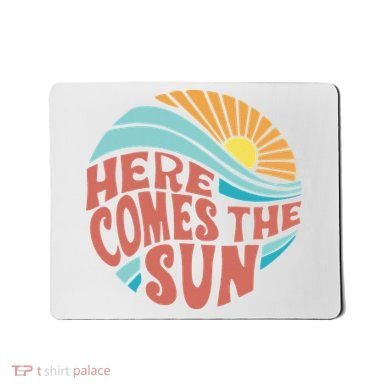 Here Comes The Sun  Baby Summer Beach Mousepad