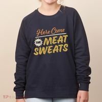Here Come The Meat Sweats Funny Thanksgiving Women's Sweatshirt thumb 0