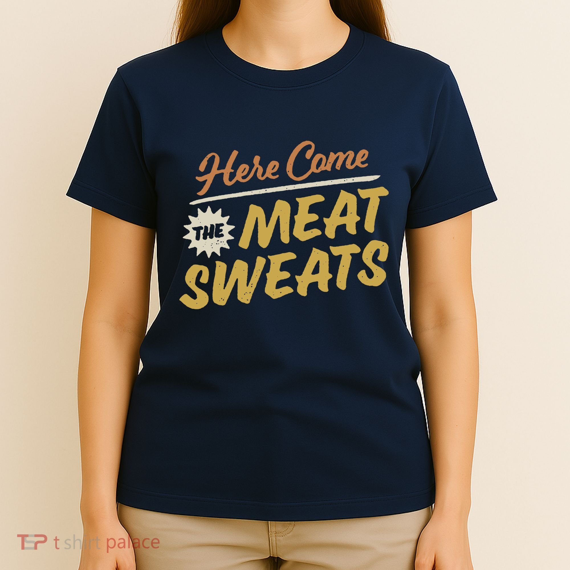 Here Come The Meat Sweats Funny Thanksgiving T-Shirt
