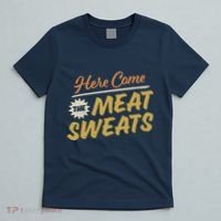 Here Come The Meat Sweats Funny Thanksgiving T-Shirt thumb 5