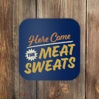 Here Come The Meat Sweats Funny Thanksgiving Coaster thumb 0