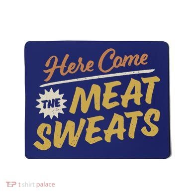 Here Come The Meat Sweats Funny Thanksgiving Mousepad