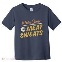Here Come The Meat Sweats Funny Thanksgiving Toddler T-Shirt thumb 0
